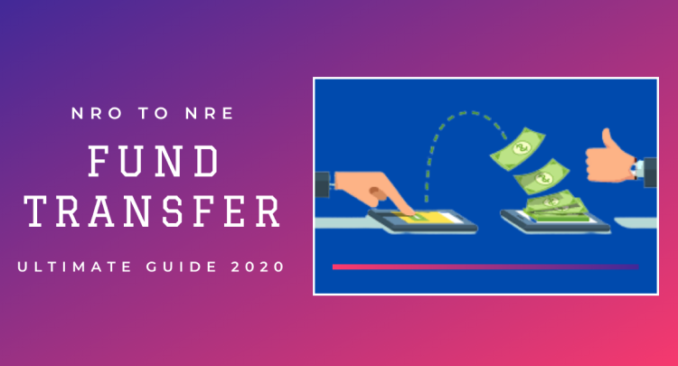 NRO to NRE Fund Transfer: Ultimate Guide 2020