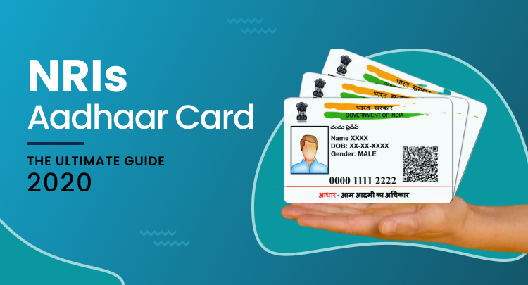 NRI Aadhar Card: The Ultimate Guide 2020