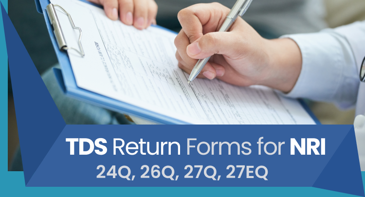 TDS Return Forms for NRI: 24Q, 26Q, 27Q, 27EQ 