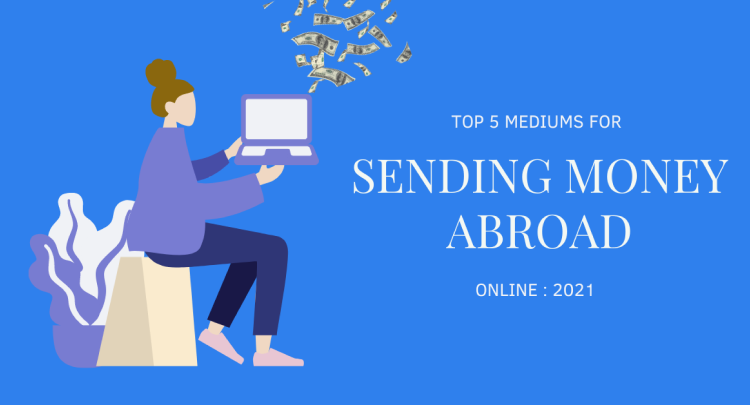 Top 5 mediums for sending money abroad online: 2022