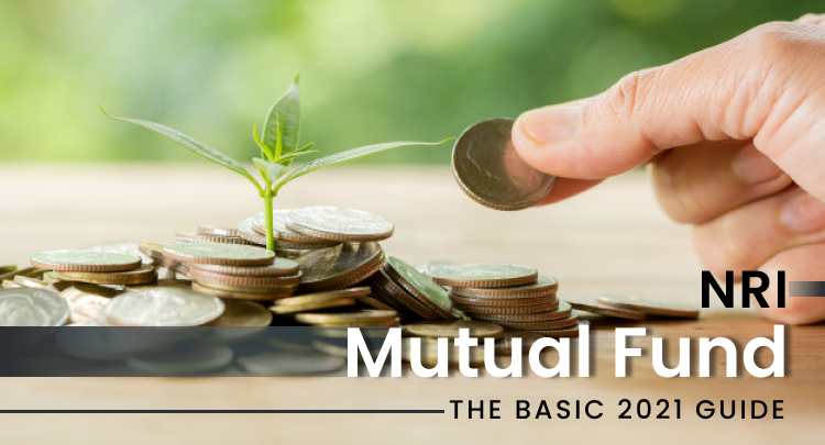 NRI Mutual Fund: The Basic 2021 Guide
