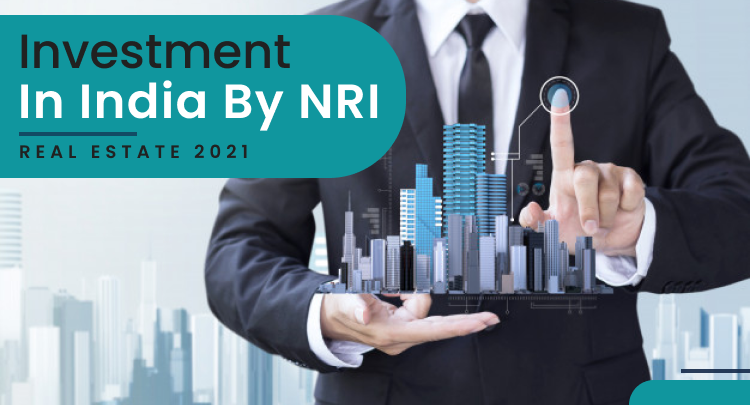 Investment in India by NRI: Real Estate 2021