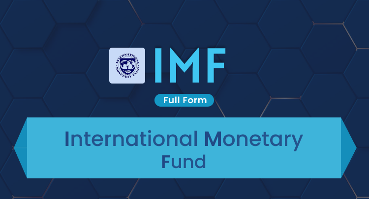 IMF Full Form: International Monetary Fund