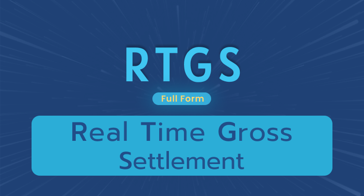 RTGS Full Form: Real-Time Gross Settlement