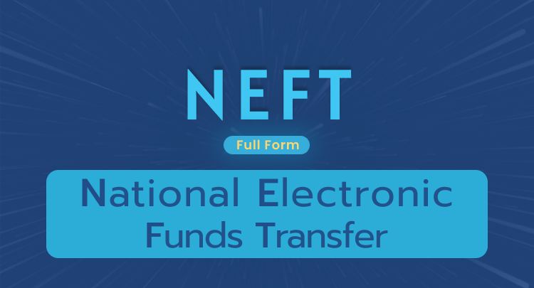NEFT Full Form: National Electronic Fund Transfer