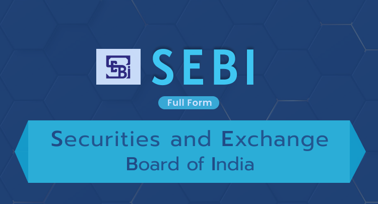 SEBI Full Form: Securities and Exchange Board of India