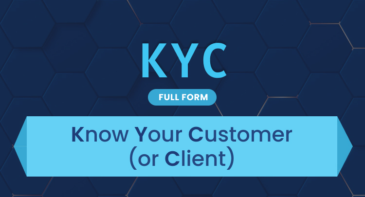 KYC Full Form: Know Your Customer (or Client)