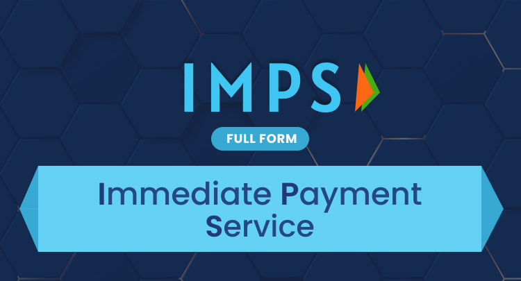 IMPS Full Form: Immediate Payment Service