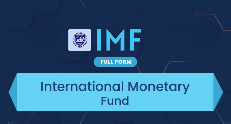 IMF Full Form: International Monetary Fund