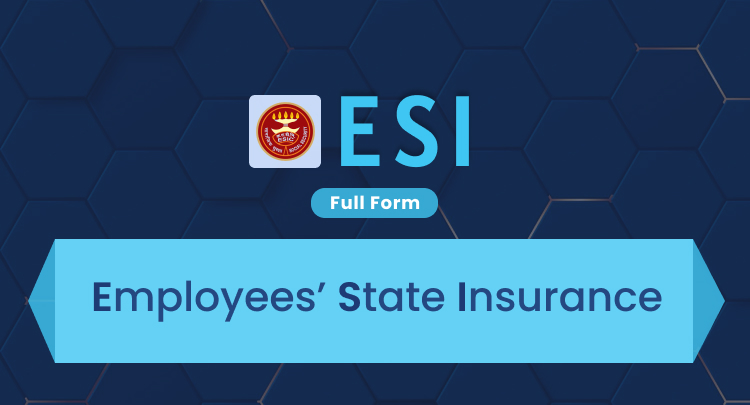 ESI Full Form: Employees' State Insurance