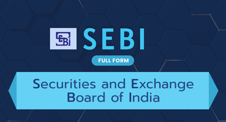 SEBI Full Form: Securities and Exchange Board of India