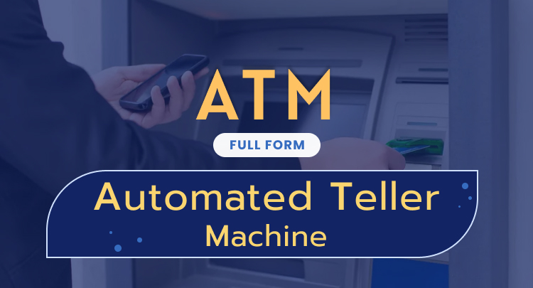 ATM Full Form - Automated Teller Machine