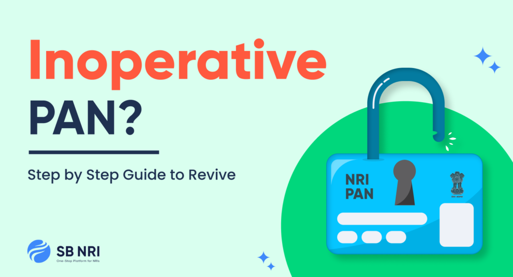 Steps NRIs can Follow to Activate an Inoperative PAN without Linking to Aadhaar