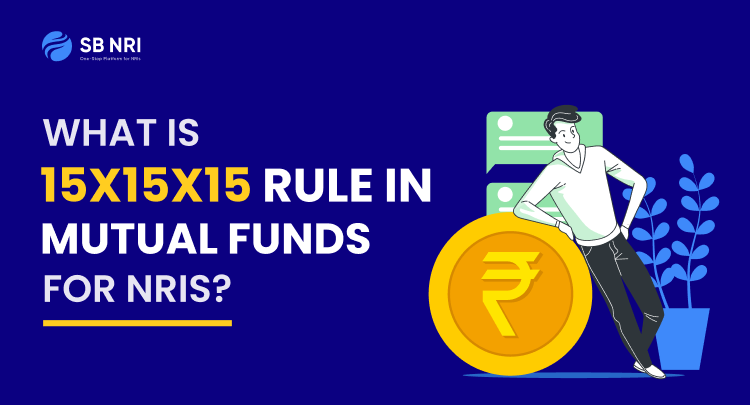What is the 15x15x15 Rule In Mutual Funds for NRIs?