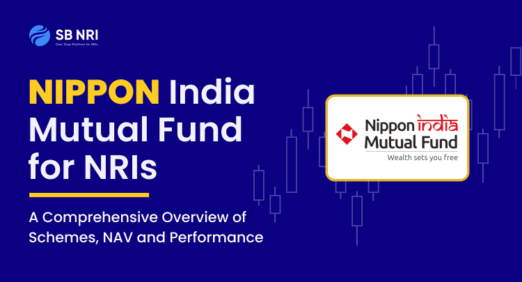 Nippon India Mutual Fund for NRIs - A Comprehensive Overview of Schemes, NAV, and Performance
