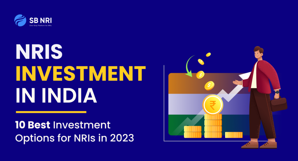 NRI Investment in India: 10 Investment Options for NRIs in India 2023