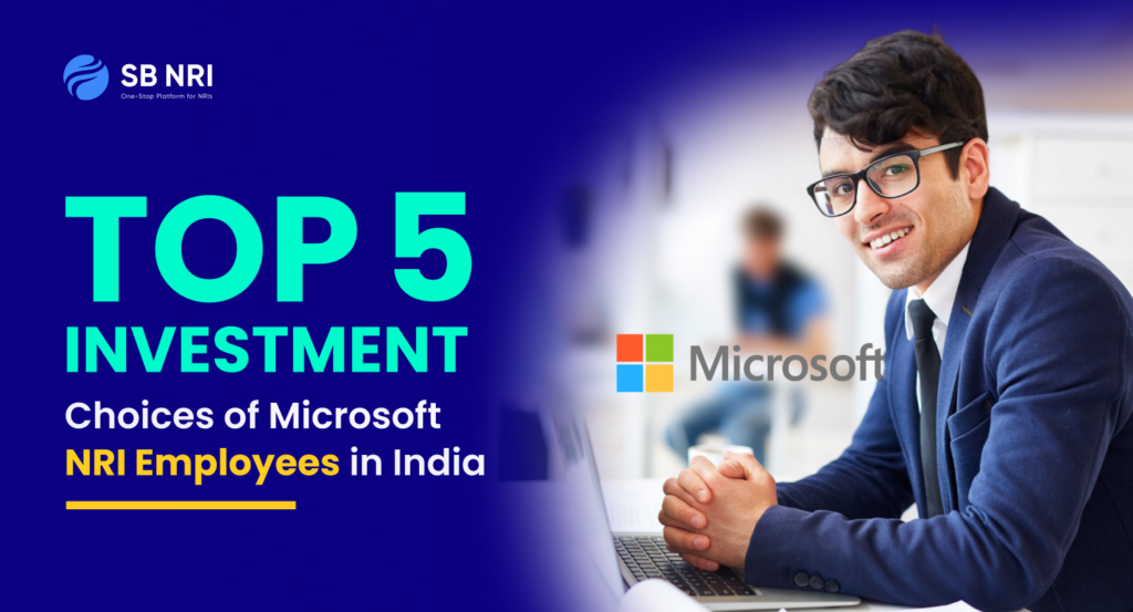 Top 5 Investment Choices of Microsoft NRI Employees in India
