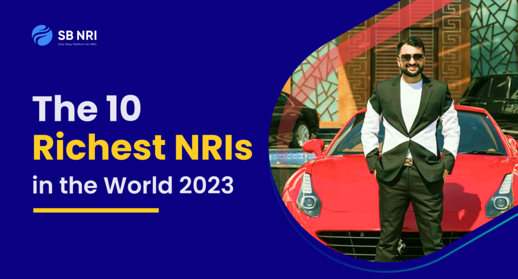 The 10 Richest NRIs in the World 2023