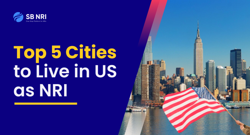Top 5 Cities to Live in the US for NRIs