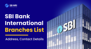 SBI Bank International Branches List: Address, Contact Details - SBNRI
