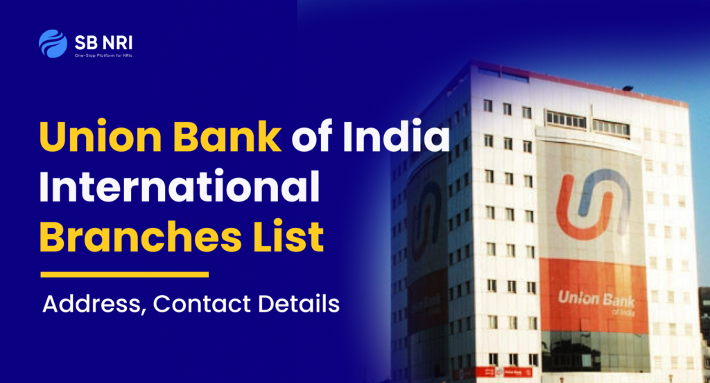 Union Bank of India International Branches: Address, Contact Details
