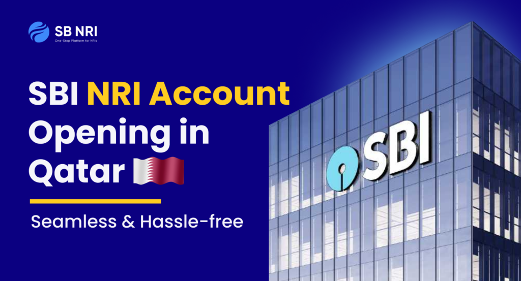 SBI NRI Account Opening in Qatar: Seamless and Hassle-free 
