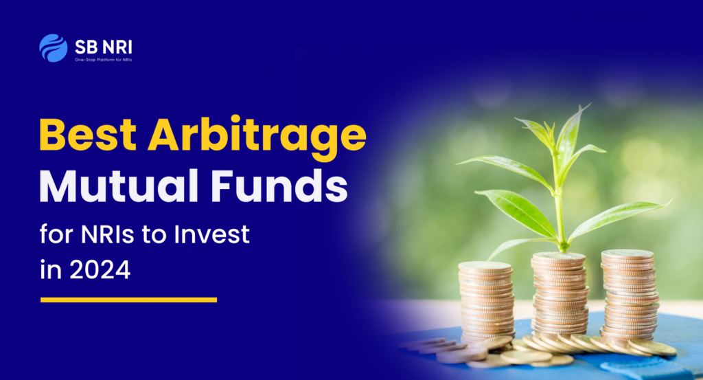 Best Arbitrage Mutual Funds for NRI to Invest in 2024
