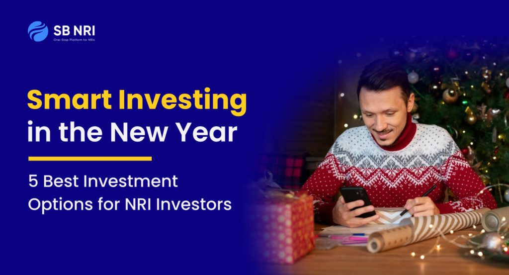 Smart Investing in the New Year: 5 Best Investment Options for NRI/OCI Investors