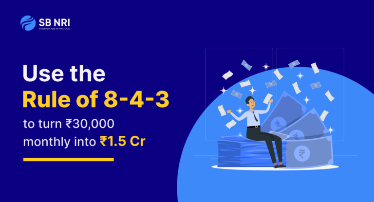 How Understanding The Rule Of 8 4 3 Can Turn Your Rs 30000 Monthly Into Rs 15 Cr Sbnri 