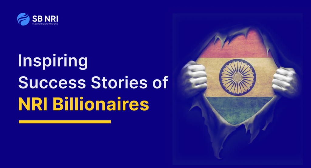 Inspiring Success Stories of NRI Billionaires
