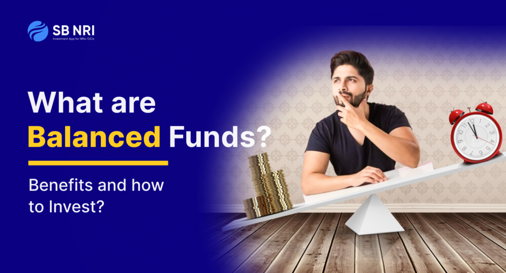 What are Balanced Funds, Benefits and How to Invest?