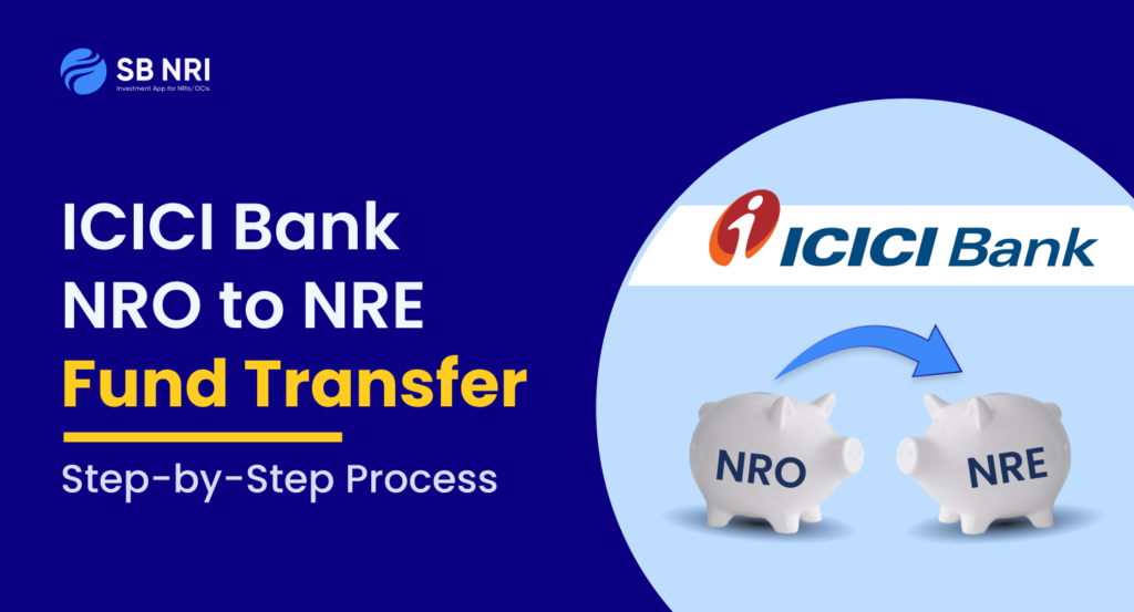 ICICI Bank NRO to NRE Fund Transfer: Step-by-Step Process