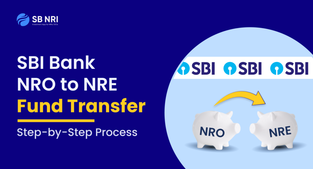 State Bank of India(SBI) NRO to NRE Fund Transfer: Step-by-Step Process