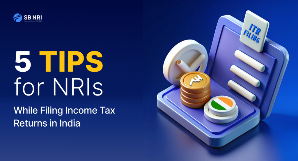 5 Tips for NRIs Filing Income Tax Returns in India
