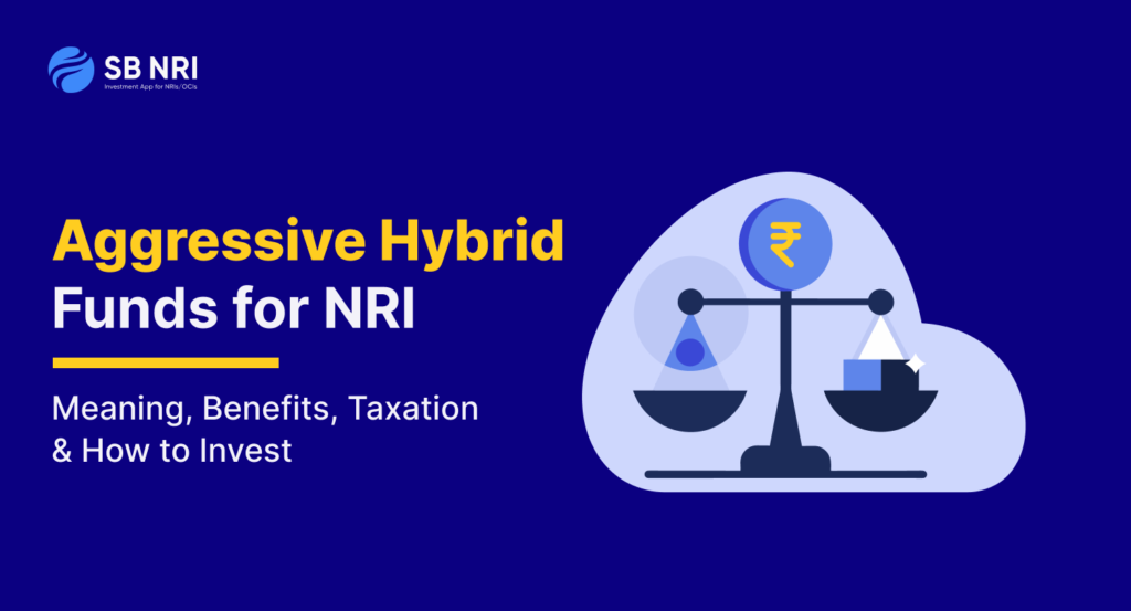 Aggressive Hybrid Funds for NRI