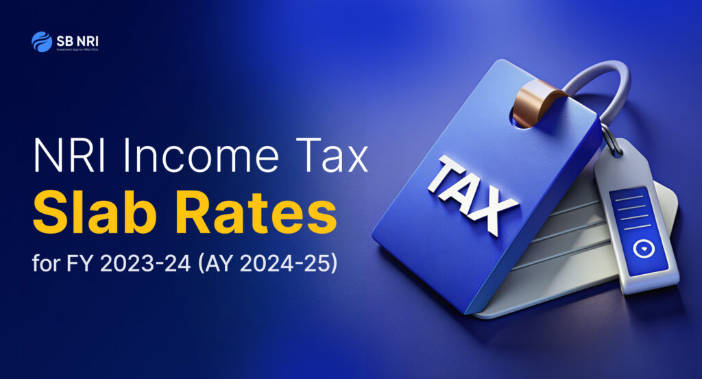 NRI Income Tax Slab Rates for FY 2023-24 (AY 2024-25)