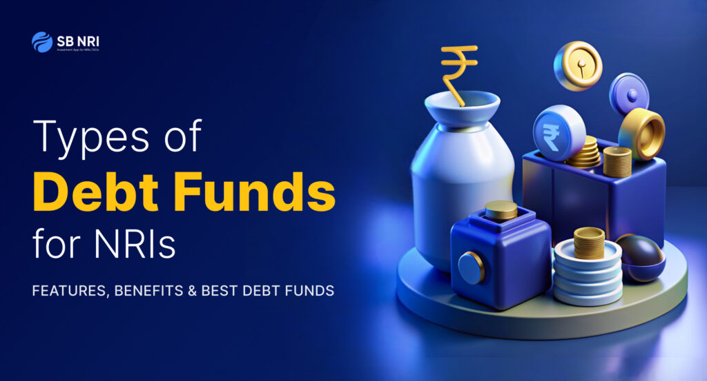 Types of Debt Funds for NRIs: Features, Benefits and Best Debt Funds