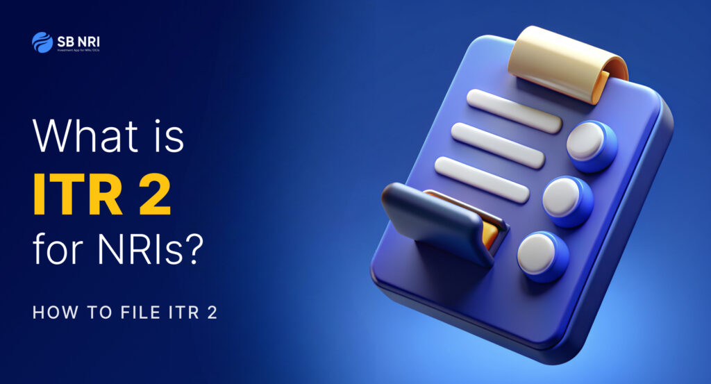 What is ITR-2 for NRIs? How to file ITR-2 as NRI/OCI?