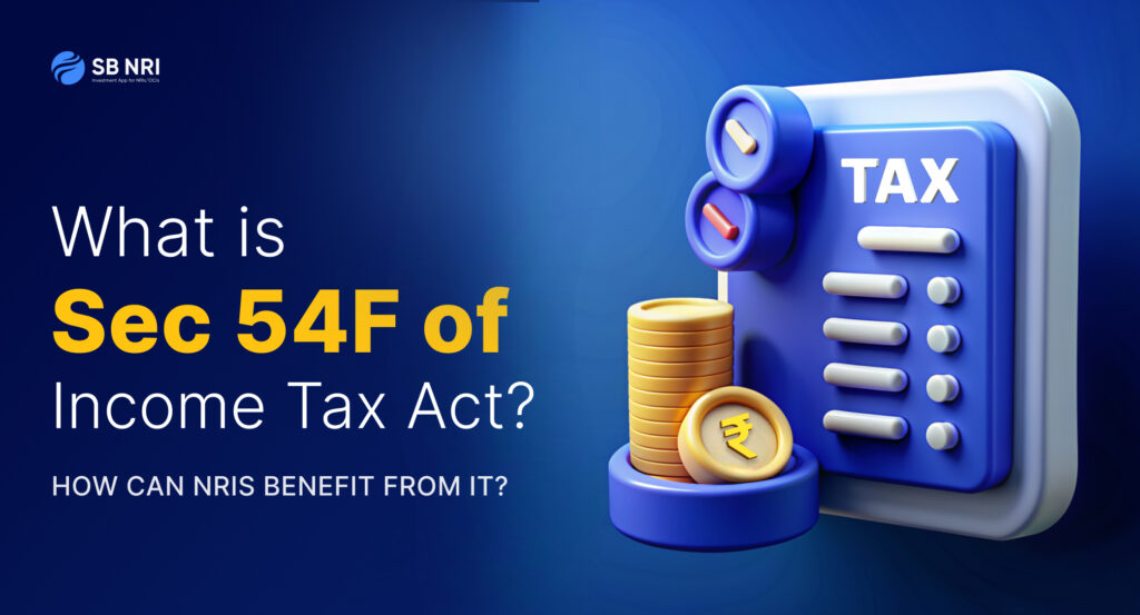 What is Sec 54F of Income Tax Act? How can NRIs benefit from it?