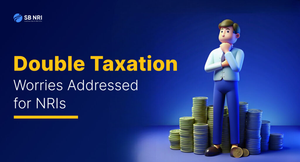 Double Taxation Worries Addressed for NRIs