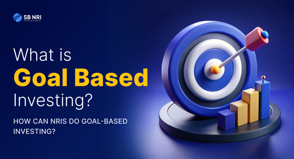 What is Goal Based Investing? How can NRIs do goal-based investing?
