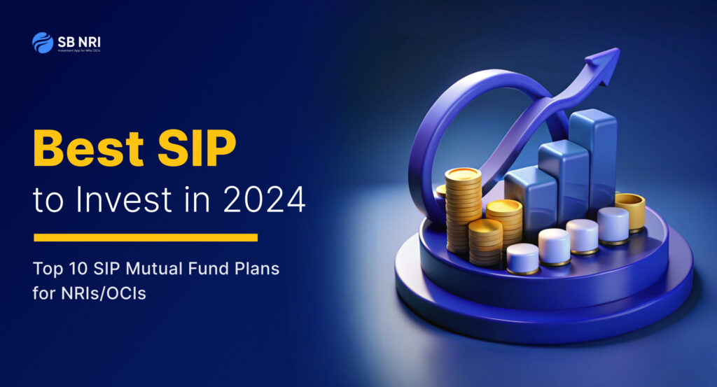 Best SIP for NRI to Invest in 2024 Top 10 SIP Mutual Fund Plans for