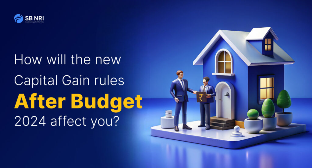 How will the New Capital Gain rules after Budget 2024 affect Real Estate?