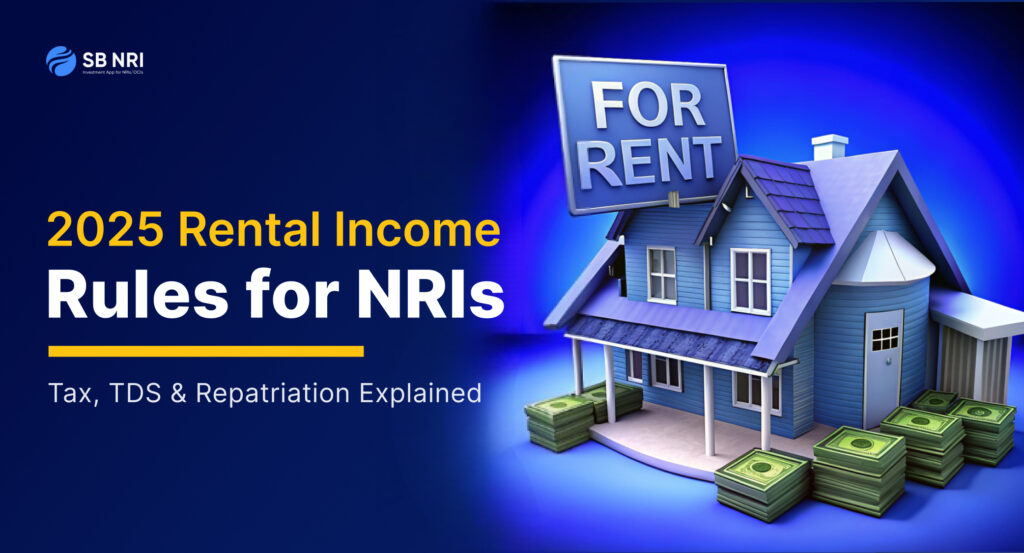 Tax on Rental Income in India: 2025 Guide for NRIs