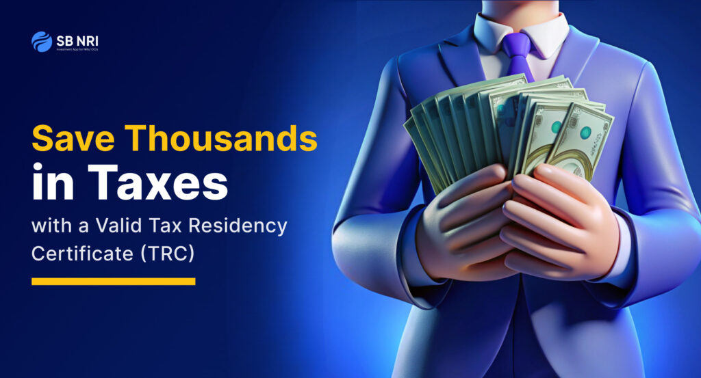 Save more with a valid Tax Residency Certificate (TRC)