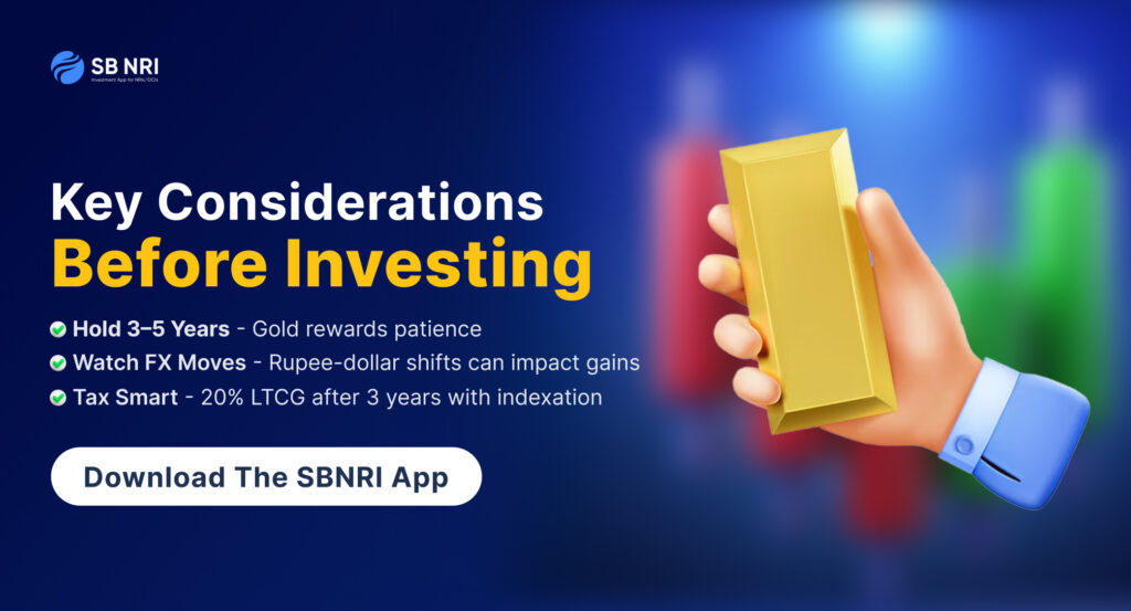 “Key considerations before investing in gold mutual funds — hold for 3 to 5 years, monitor rupee-dollar movements, plan for tax-smart investing with 20% LTCG after 3 years with indexation.